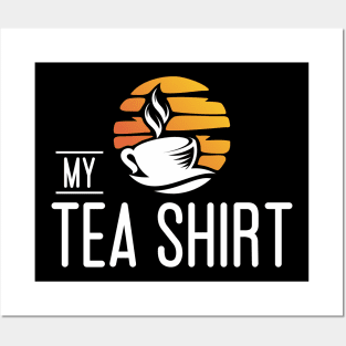 My tea shirt Posters and Art